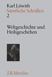 Cover Art for 9783476005007, Weltgeschichte und Heilsgeschehen: Zur Kritik der Geschichtsphilosophie (Samtliche Schriften / Karl Lowith) by Karl Lowith