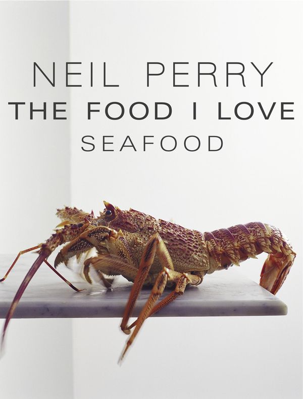 Cover Art for 9781743438114, The Food I Love: Seafood by Neil Perry