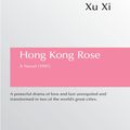 Cover Art for 9789881516367, Hong Kong Rose by Xu Xi