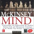 Cover Art for 9780070583955, The McKinsey Mind: Understanding and Implementing the Problem-Solving Tools and Management Techniques of the World's Top Strategic Consulting Firm by Paul N. Friga, Ph.D. Ethan M. Rasiel