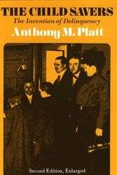 Cover Art for 9780226670720, The Child Savers: The Invention of Delinquency (Phoenix Book) by Anthony M. Platt