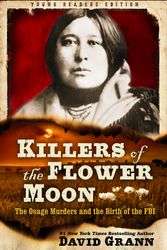 Cover Art for 9780593377345, Killers of the Flower Moon: Adapted for Young Readers: The Osage Murders and the Birth of the FBI by David Grann