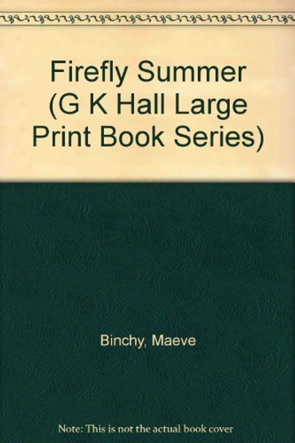 Cover Art for 9780816147502, Firefly Summer (G K Hall Large Print Book Series) by Maeve Binchy