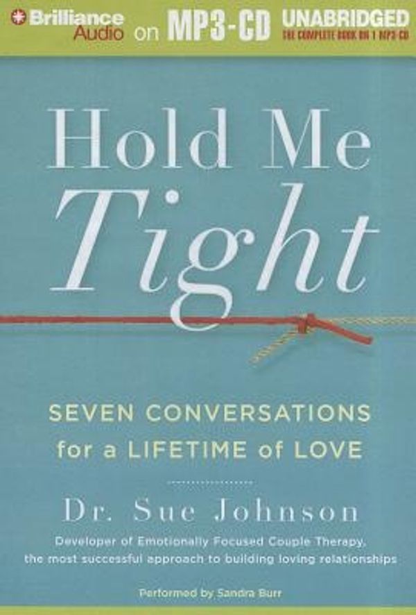 Cover Art for 9781455870233, Hold Me Tight: Seven Conversations for a Lifetime of Love by Sue Johnson