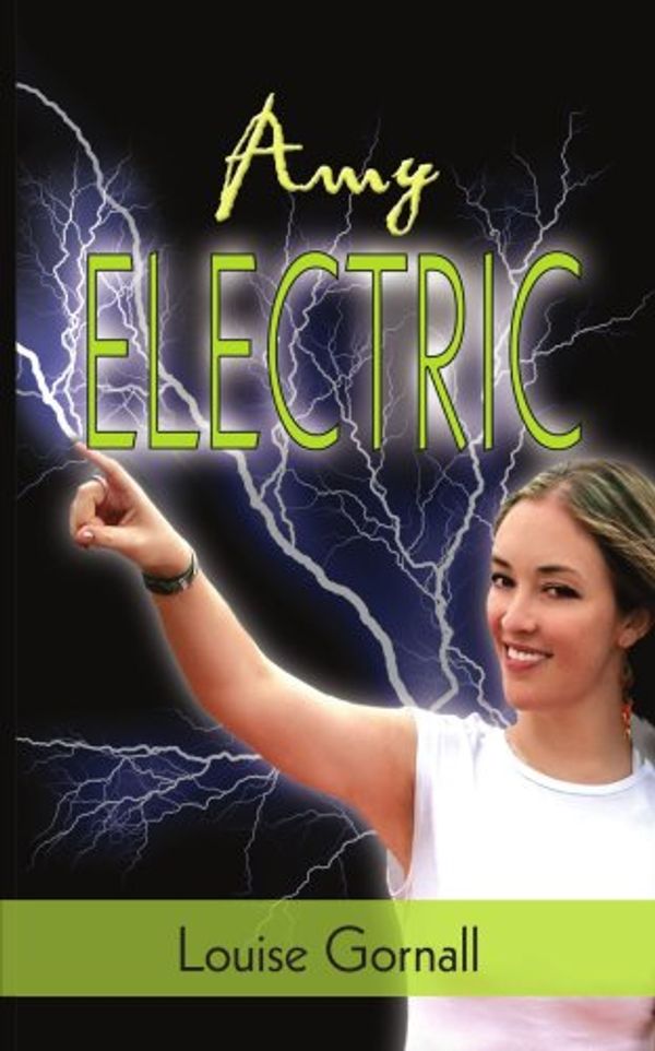 Cover Art for 9781425933920, Amy Electric by Louise Gornall