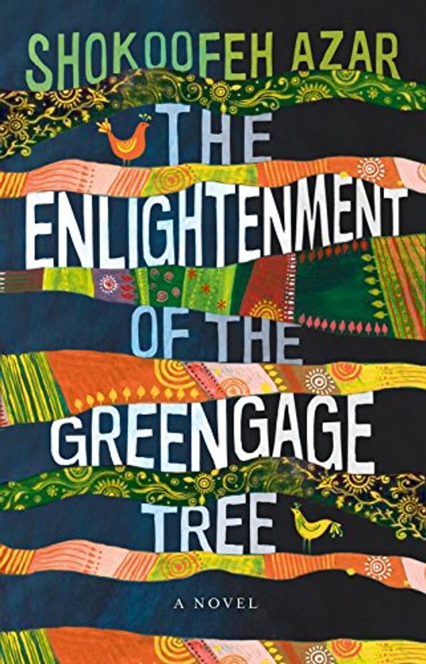 Cover Art for B074GMQDXV, The Enlightenment of the Greengage Tree by Shokoofeh Azar