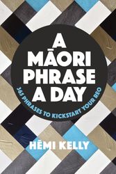 Cover Art for 9780143773412, A Maori Phrase a Day by Hemi Kelly