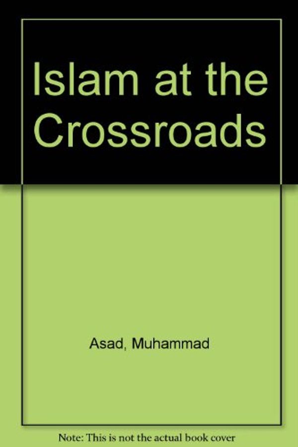 Cover Art for 9780317524598, Islam at the Crossroads by Muhammad Asad