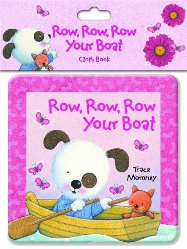 Cover Art for 9781743007822, Row, Row, Row Your Boat Cloth Book by Trace Moroney