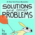 Cover Art for 9781982156947, Solutions and Other Problems by Allie Brosh