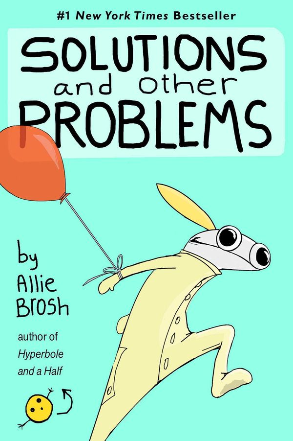 Cover Art for 9781982156947, Solutions and Other Problems by Allie Brosh