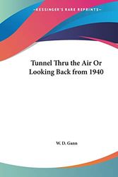 Cover Art for 9780766160576, Tunnel Thru the Air or Looking Back from 1940 (1927) by W.d.f Gann