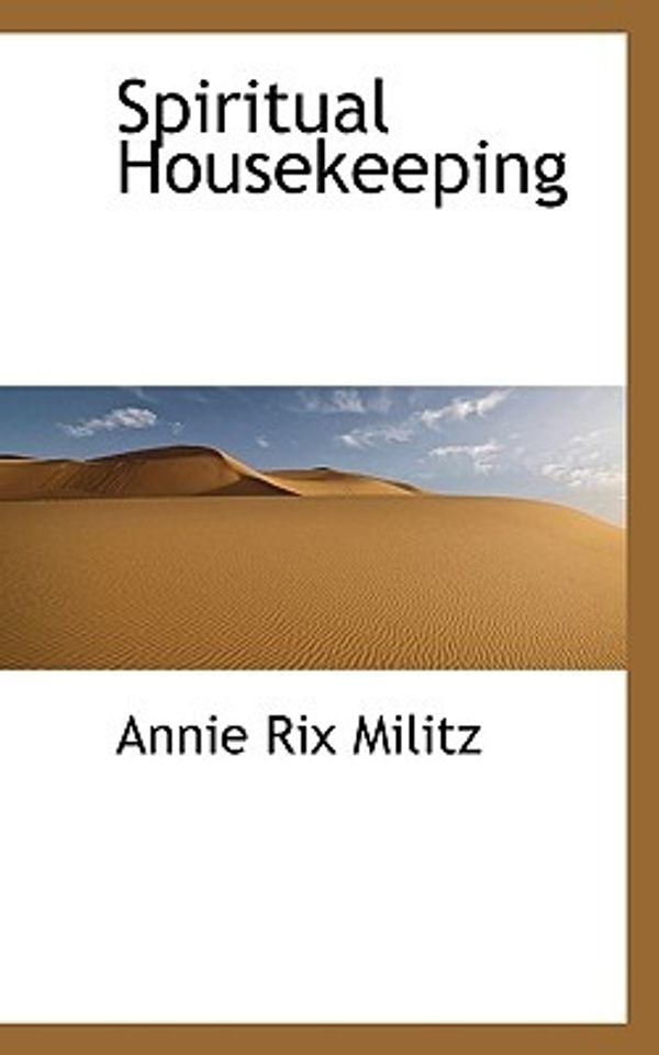 Cover Art for 9781117264592, Spiritual Housekeeping by Annie Rix Militz