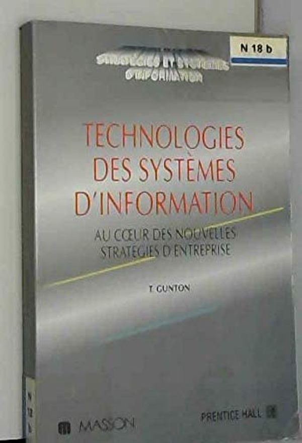Cover Art for 9782225842917, Technologies des systèmes d'information : Au coeur des nouvelles stratégies d'entreprise by Tony Gunton