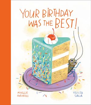 Cover Art for 9780735271623, Your Birthday Was the Best! by Maggie Hutchings