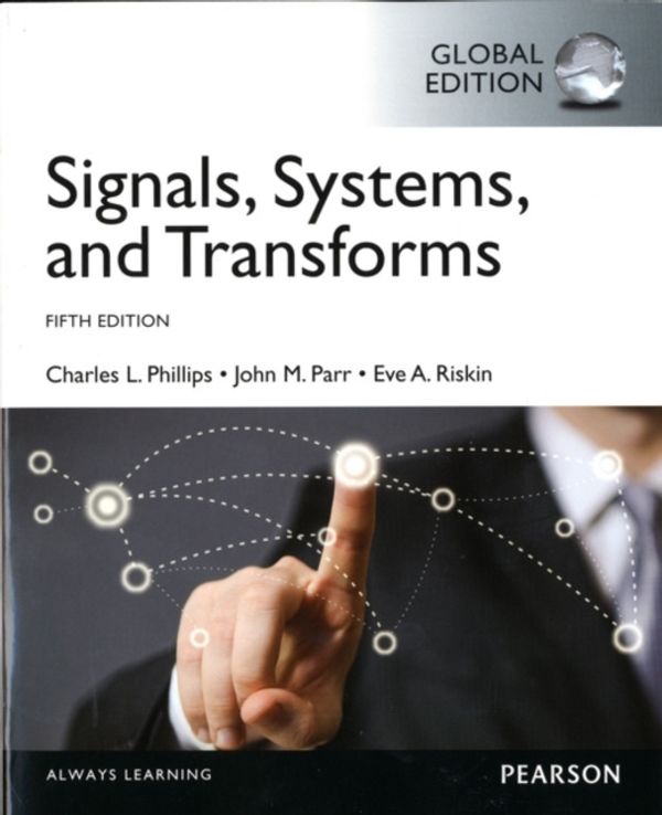 Cover Art for 9781292015286, Signals, Systems, & Transforms: International Edition by Charles L. Phillips, John M. Parr, Eve Ann Riskin, T. Prabhakar