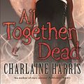 Cover Art for 9780575083905, All Together Dead: A True Blood Novel (Sookie Stackhouse Vampire 7) by Charlaine Harris