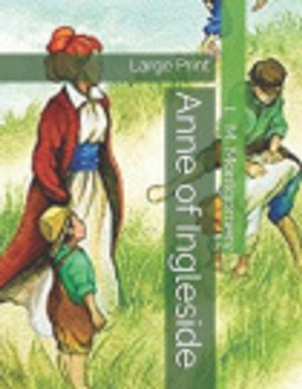 Cover Art for 9781686281396, Anne of Ingleside: Large Print by Lucy Maud Montgomery