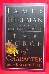 Cover Art for 9780091840648, The Force of Character and the Lasting Life by James Hillman