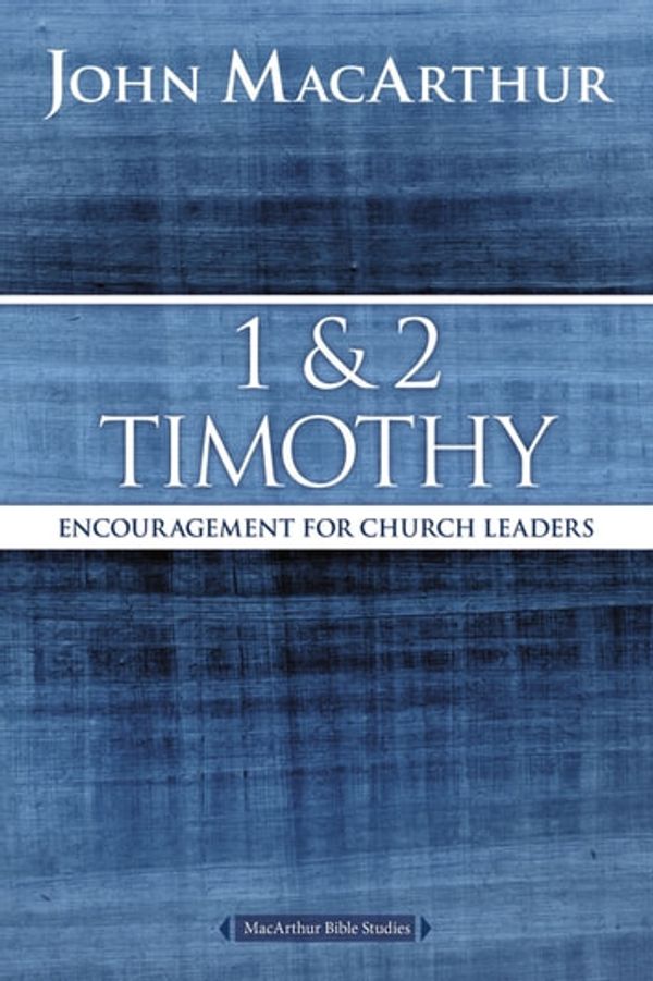 Cover Art for 9780718035334, 1 and 2 Timothy by John F. MacArthur