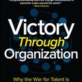 Cover Art for 9781259837647, Victory Through Organization: Why the War for Talent is Failing Your Company and What You Can Do about It by Dave Ulrich