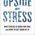 Cover Art for 0884883198418, The Upside of Stress: Why Stress Is Good for You, and How to Get Good at It by Kelly McGonigal