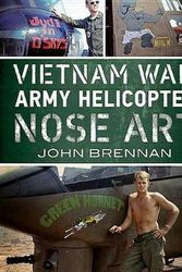 Cover Art for 9781625450357, Vietnam War Army Helicopter Nose Art by John Brennan