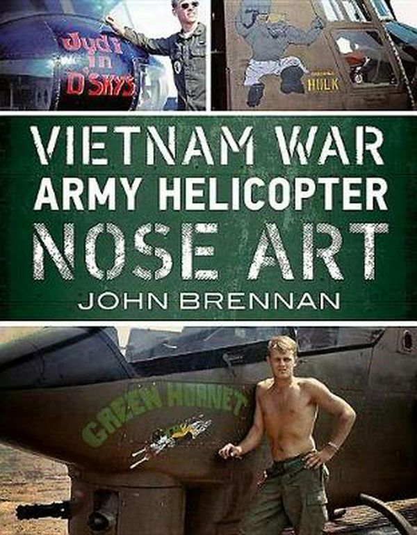 Cover Art for 9781625450357, Vietnam War Army Helicopter Nose Art by John Brennan