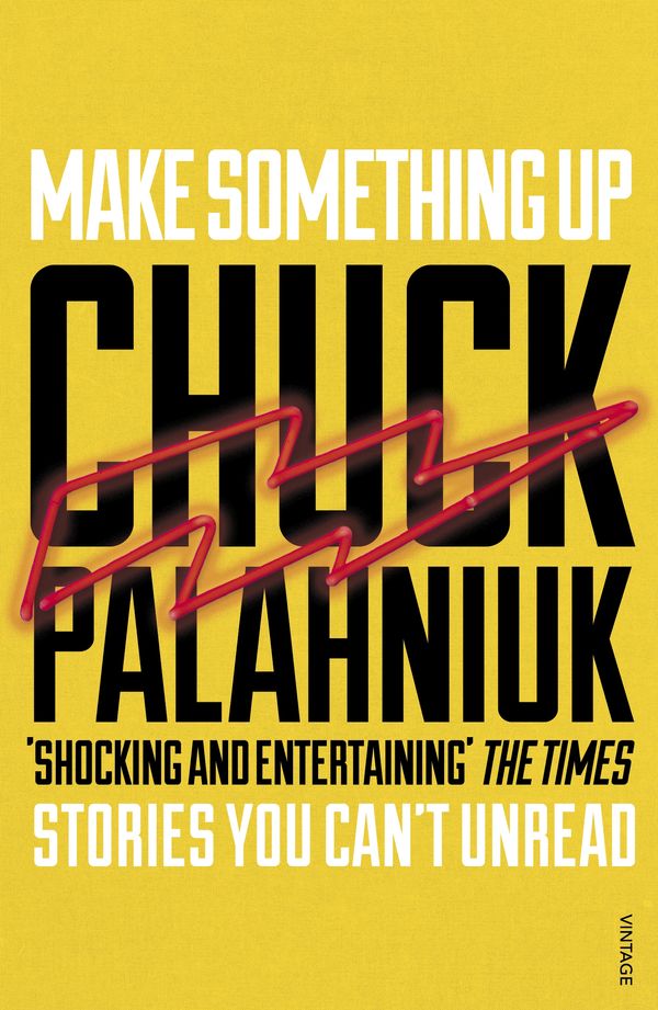 Cover Art for 9780099587682, Make Something Up by Chuck Palahniuk