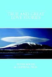 Cover Art for 9781413486964, True and Great Love Stories by De Coppens, Peter Roche