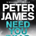 Cover Art for 9781509816323, Need You DeadA Roy Grace Novel 13 by Peter James