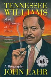 Cover Art for 9780393021240, Tennessee Williams - Mad Pilgrimage of the Flesh by John Lahr