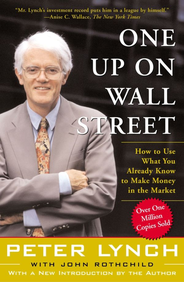 Cover Art for 9780743200400, One Up on Wall Street: How to Use What You Already Know to Make Money in the Market by Peter Lynch