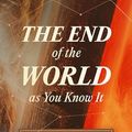 Cover Art for B0CLCT29HD, The End of the World as You Know It: What the Bible Really Says about the End Times (And Why It’s Good News) by Halsted, Matthew L.