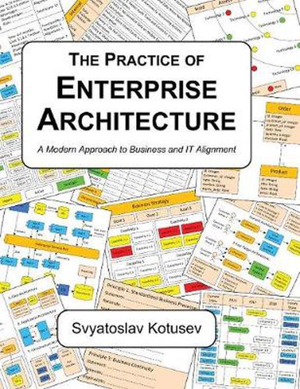 Cover Art for 9780648309833, The Practice of Enterprise ArchitectureA Modern Approach to Business and It Alignment by Svyatoslav Kotusev