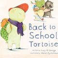 Cover Art for 9781845394707, Back to School Tortoise by Lucy M. George