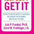 Cover Art for 9780733628429, Nice Girls Just Don't Get it: 99 ways to win the respect you deserve, the success you've earned and the life you want by Lois P. Frankel