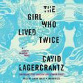 Cover Art for B07SHVMPHL, The Girl Who Lived Twice: A Lisbeth Salander Novel, Continuing Stieg Larsson's Millennium Series by David Lagercrantz, George Goulding-Translator