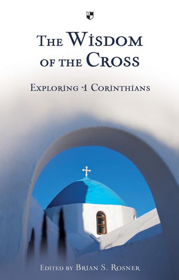 Cover Art for 9781844745487, The Wisdom of the Cross by Brian S. Rosner