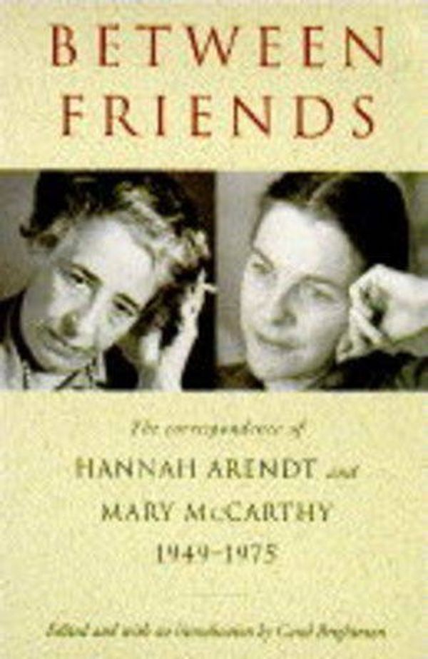 Cover Art for 9780436202537, Between Friends by Hannah Arendt, Mary McCarthy
