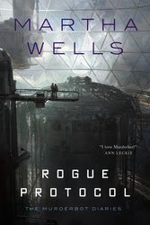 Cover Art for 9781250191786, Rogue Protocol by Martha Wells