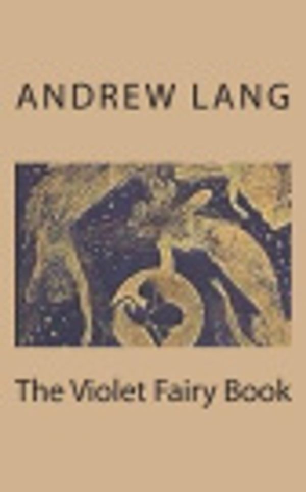 Cover Art for 9781722833749, The Violet Fairy Book by Andrew Lang
