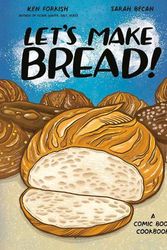 Cover Art for 9781984860873, Let's Make Bread!: A Comic Book Cookbook by FORKISH, KEN, Becan, Sarah