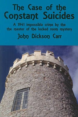 Cover Art for 9781601870506, The Case of the Constant Suicides: A Gideon Fell Mystery by John Dickson Carr