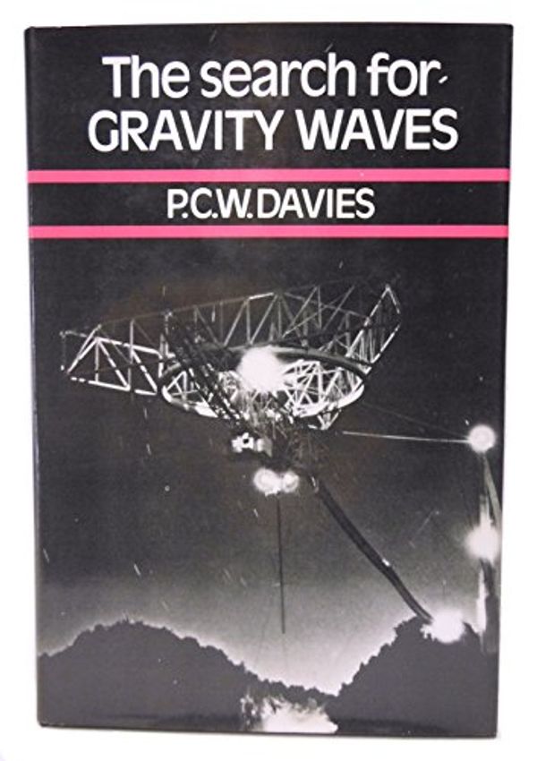 Cover Art for 9780521231978, The Search for Gravity Waves by P. C. w. Davies