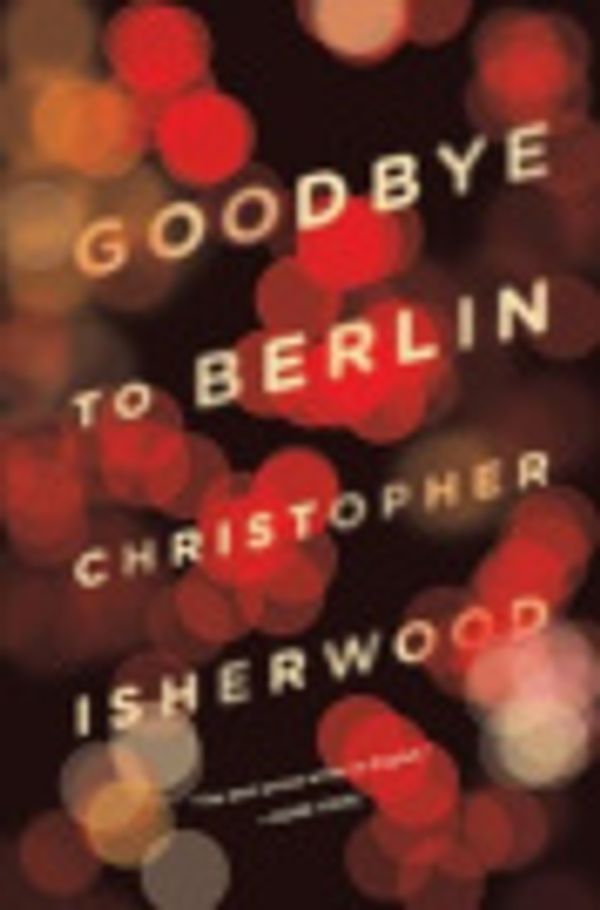 Cover Art for 9780811220255, Goodbye to Berlin by Christopher Isherwood