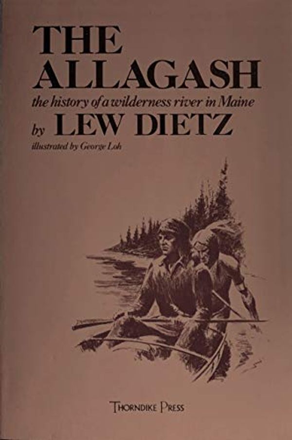 Cover Art for 9780896210004, The Allagash by Lew Dietz