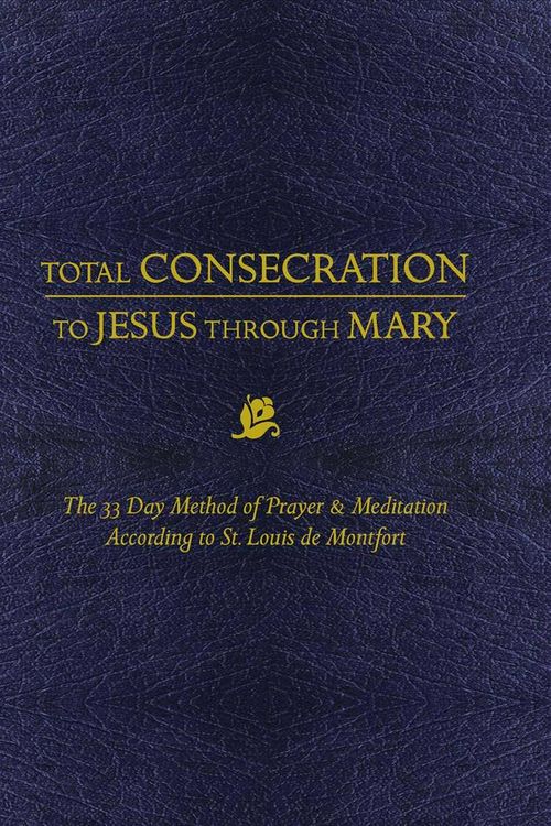 Cover Art for 9781505112986, Total Consecration to Jesus Thru Mary: The 33 Day Method of Prayer & Meditation According to St. Louis de Montfort by Louis de Montfort