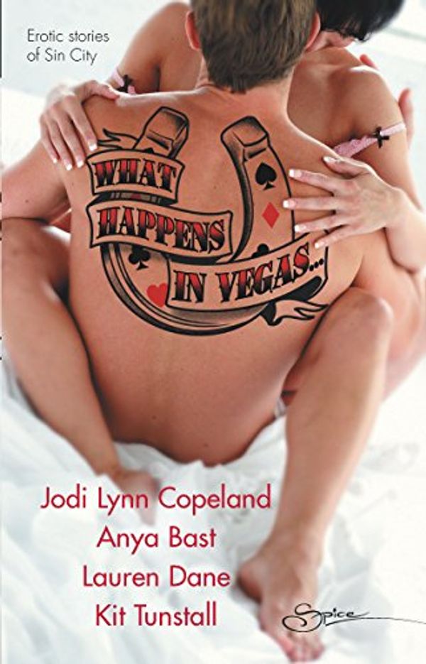 Cover Art for 9780373605248, What Happens in Vegas... by Jodi Lynn Copeland, Lauren Dane, Kit Tunstall, Anya Bast