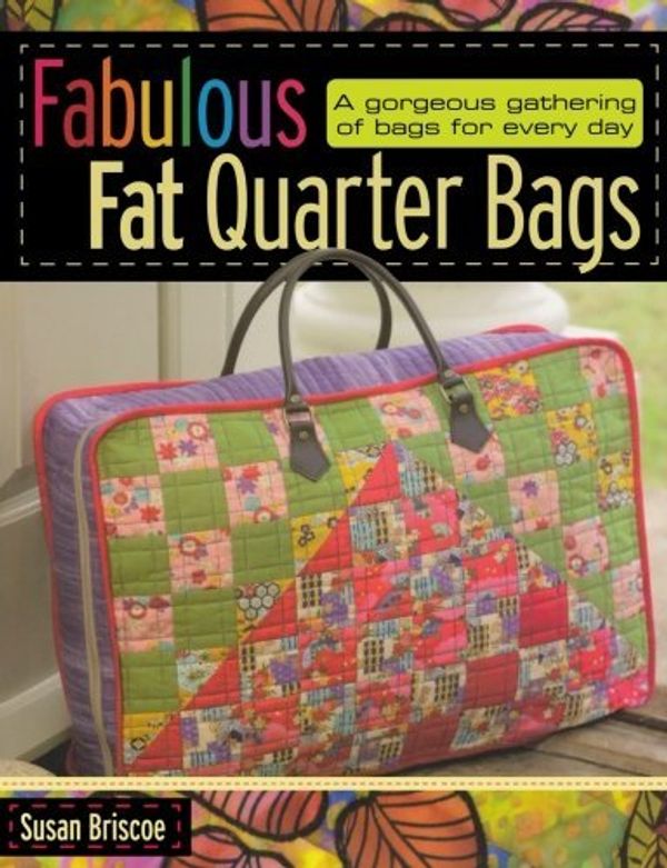 Cover Art for 8601405021885, Fabulous Fat Quarter Bags by Susan Briscoe (2009-03-30) by Susan Briscoe